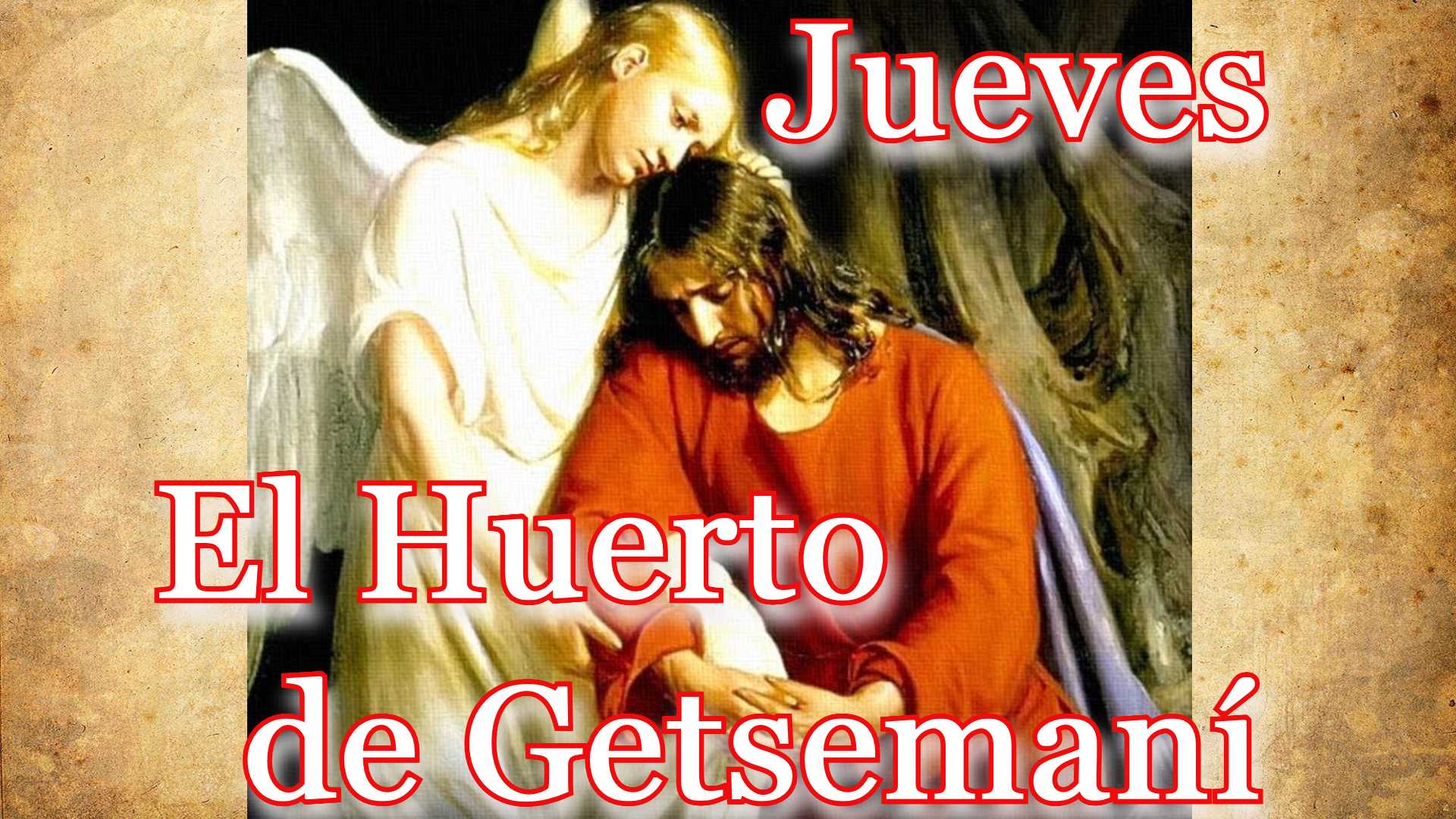 Jueves: El Huerto de Getsemmaní