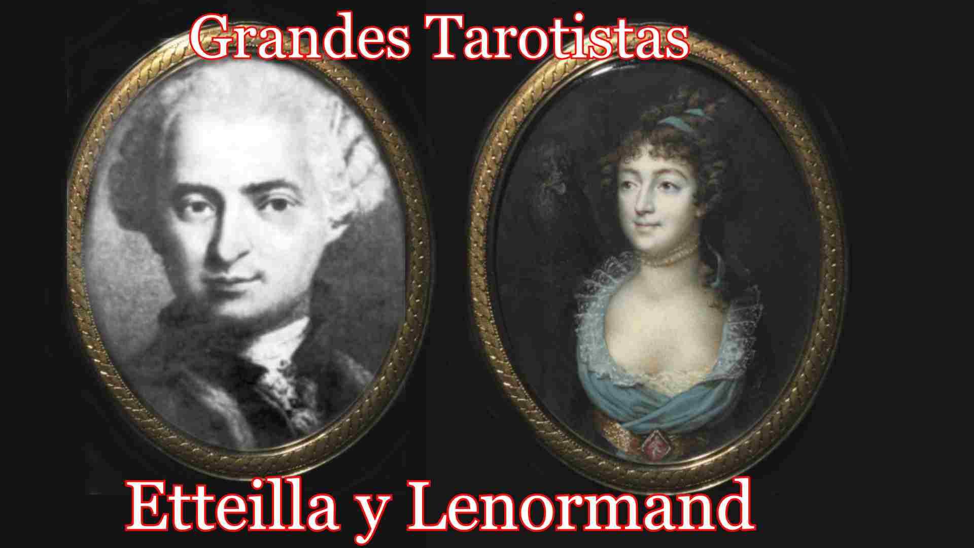Grandes Tarotistas : Ettellia y Lenormand