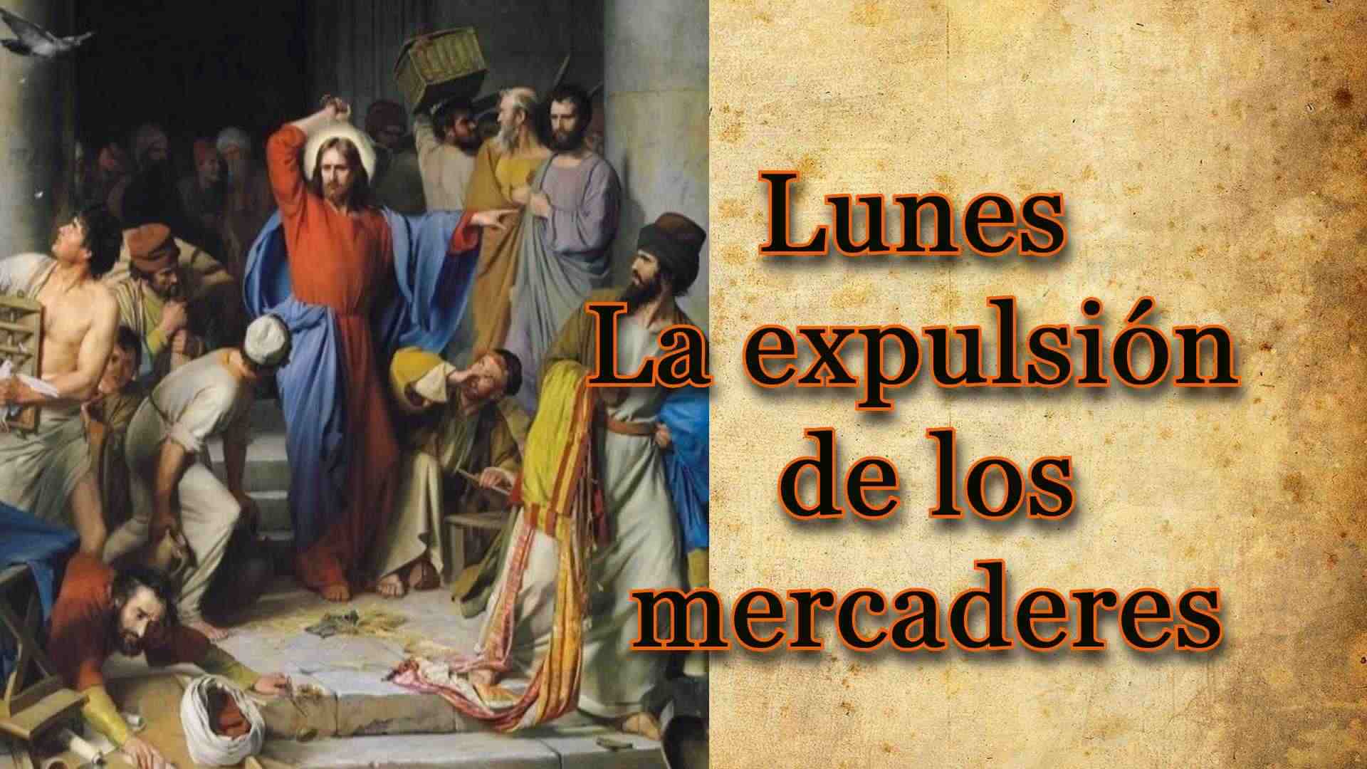 Lunes: Expulsión de los mercaderes