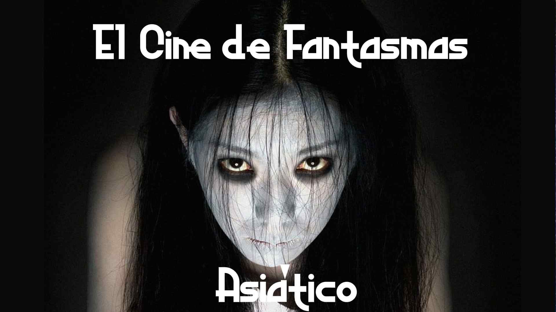 El Cine de Fantasmas asiático