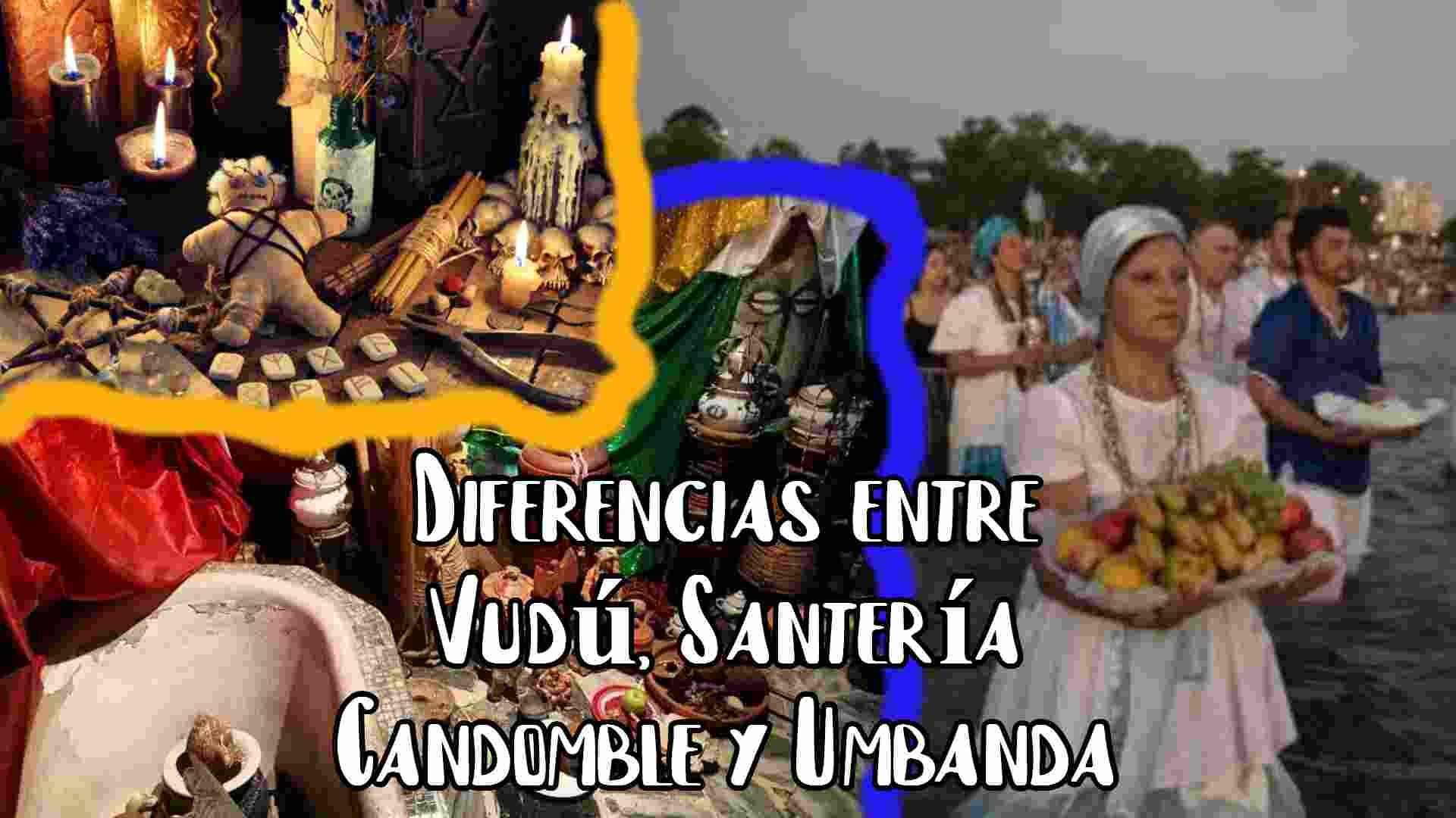 Diferencias entre Vudú, Santería, Candomble y Umbanda.